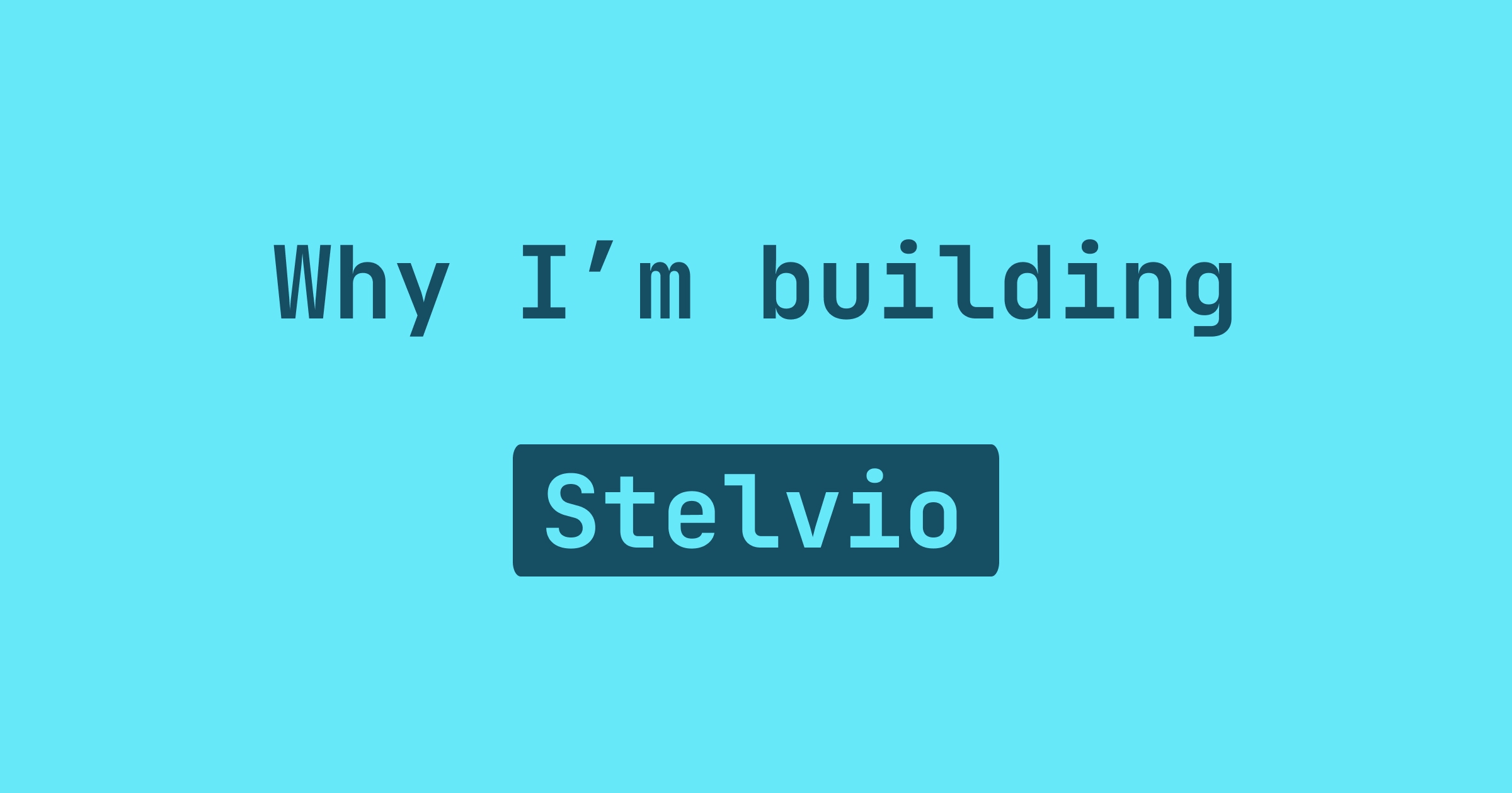 Why I'm building Stelvio